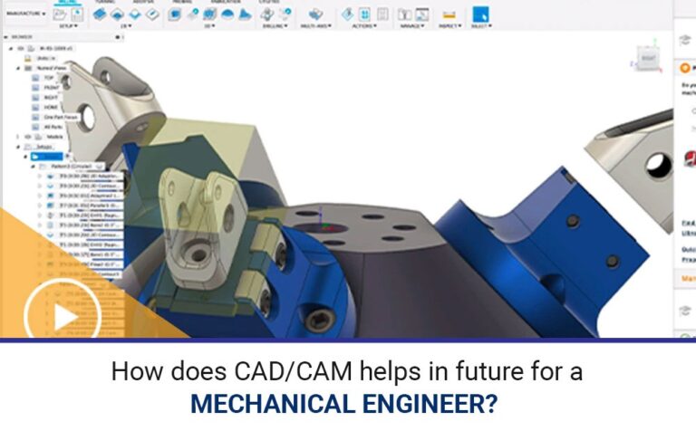 How Does CAD/CAM Helps in Future For a Mechanical Engineer? - Best ...